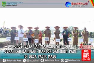 Bupati Rohul Serahkan Bantuan Traktor dan Bibit Padi di Desa Pasir Maju